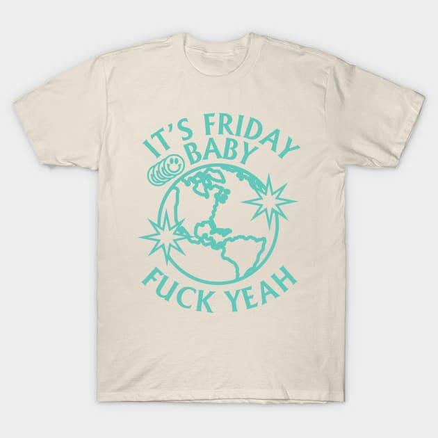 ITS FRIDAY BABY TIKTOK SHIRT T-Shirt by radquoteshirts